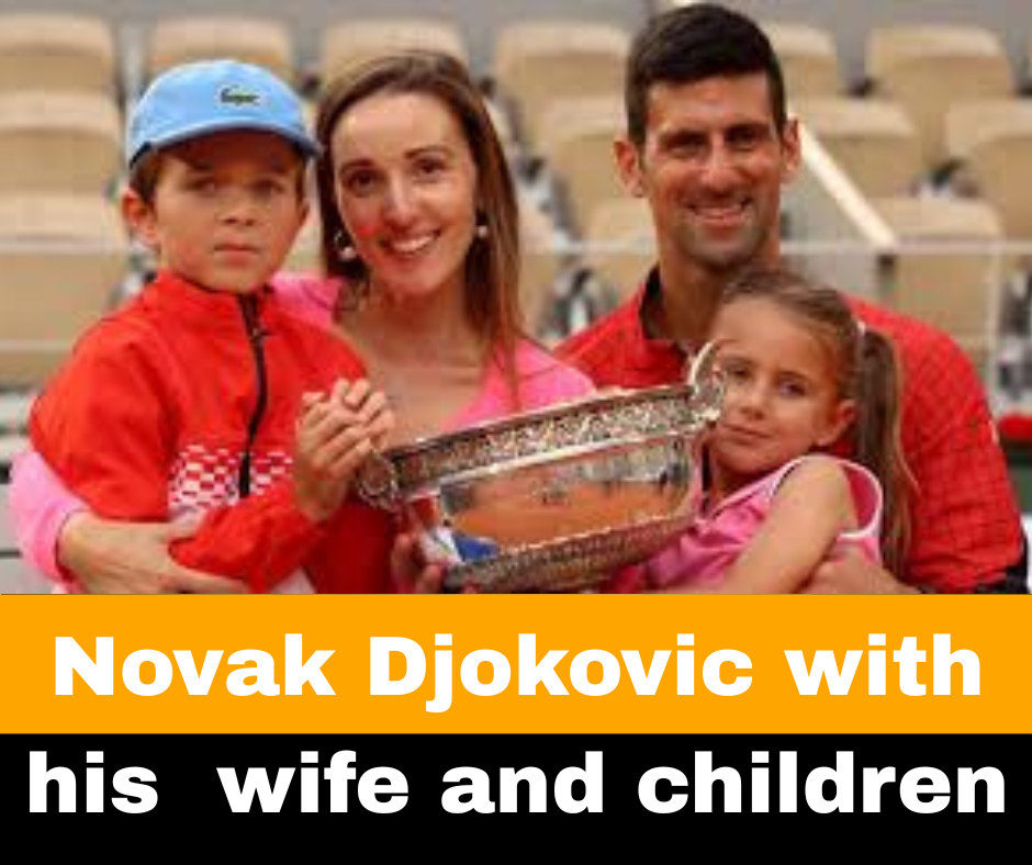 Novak Djokovic with his  wife and children